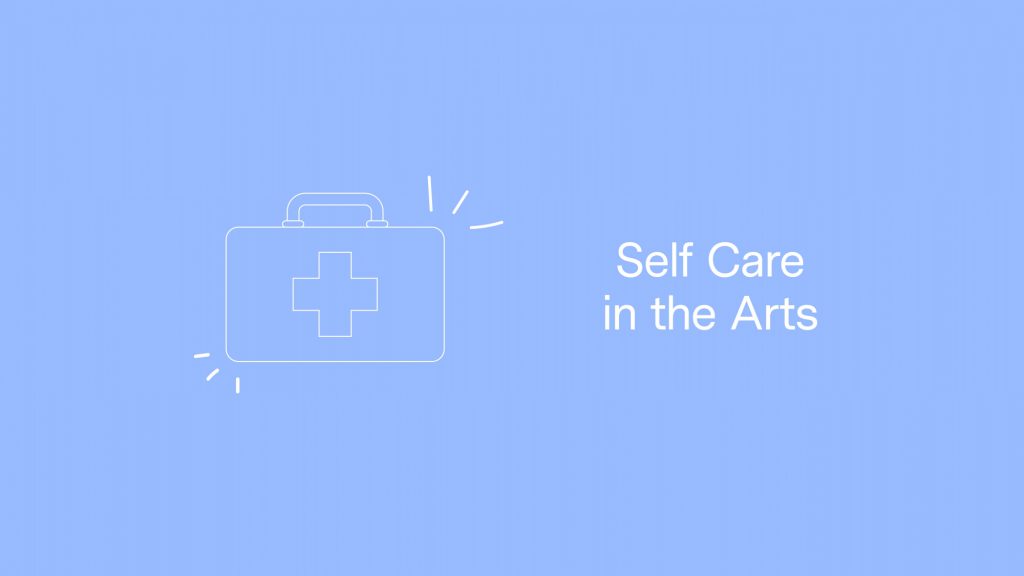 Self Care in the Arts #2