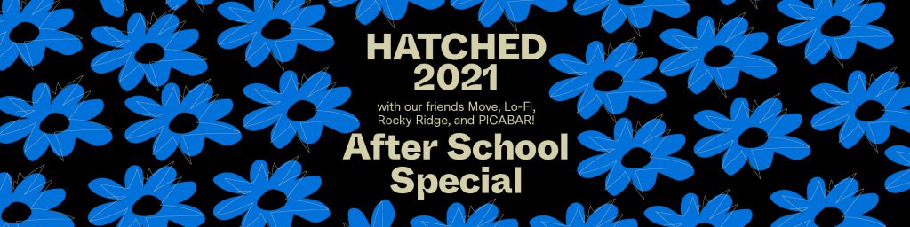 Hatched 2021 After School Special