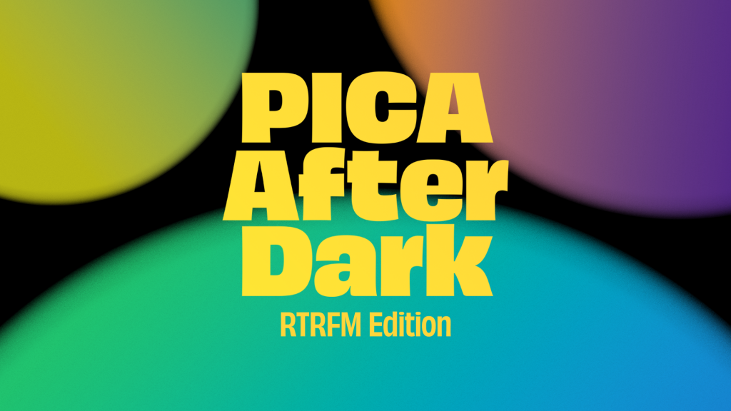 PICA After Dark:  RTRFM Edition