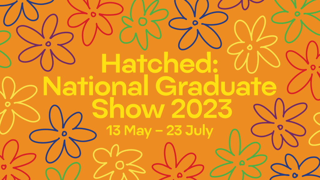 Hatched: National Graduate Show 2023